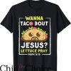Fun Christian T-Shirt Wanna Taco Bout Jesus