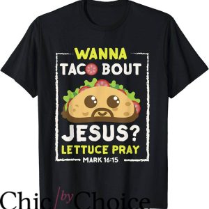 Fun Christian T-Shirt Wanna Taco Bout Jesus