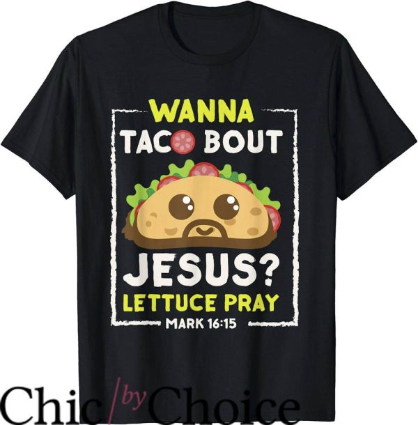 Fun Christian T-Shirt Wanna Taco Bout Jesus