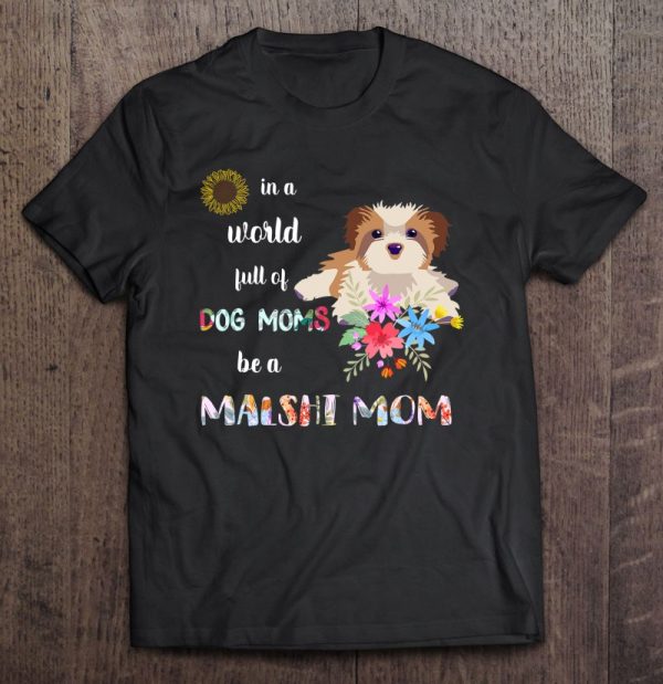 Funny Be A Malshi Puppy Dog Mom Mother