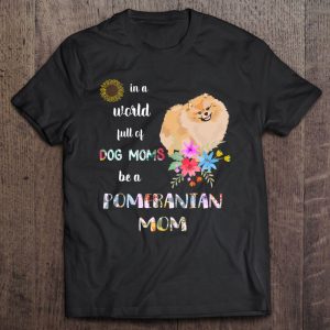 Funny Be A Pomeranian Puppy Dog Mom Mother Funny Be A Pomeranian Puppy Dog Mom Mother