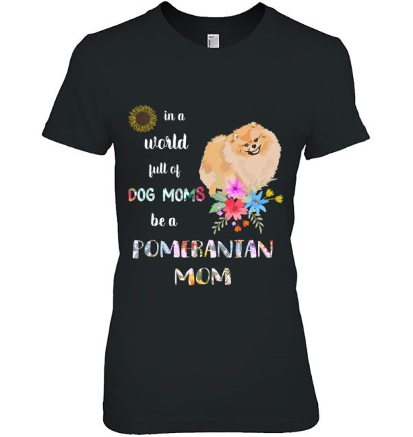 Funny Be A Pomeranian Puppy Dog Mom Mother
