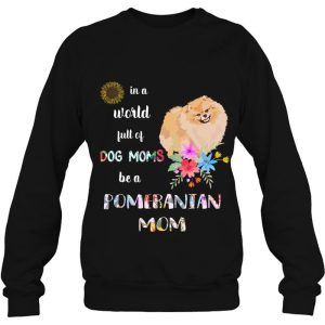 Funny Be A Pomeranian Puppy Dog Mom Mother 4