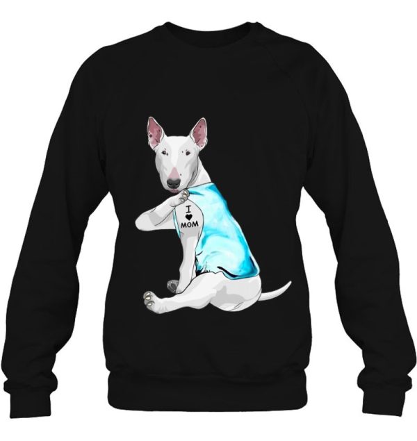 Funny Bull-Terrier Dog I Love Mom Tattoo Bull Terrier Lover