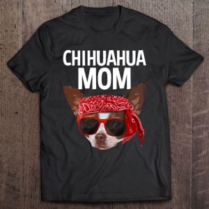 Funny Chihuahua Mom Design For Women Chihuahua Lover Funny Chihuahua Mom Design For Women Chihuahua Lover