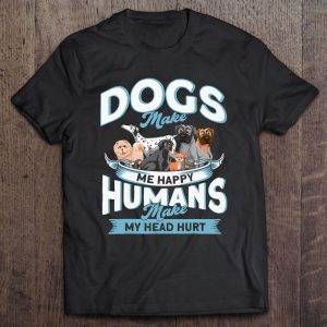 Funny Dog Lovers Dog Owners Dog Moms Dogs Make Me Happy Funny Dog Lovers Dog Owners Dog Moms Dogs Make Me Happy