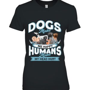 Funny Dog Lovers Dog Owners Dog Moms Dogs Make Me Happy