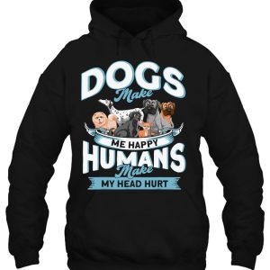 Funny Dog Lovers Dog Owners Dog Moms Dogs Make Me Happy 3