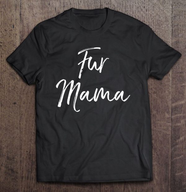 Funny Dog Mom Quote Dog Owner Gift For Women Cute Fur Mama