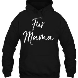 Funny Dog Mom Quote Dog Owner Gift For Women Cute Fur Mama 3