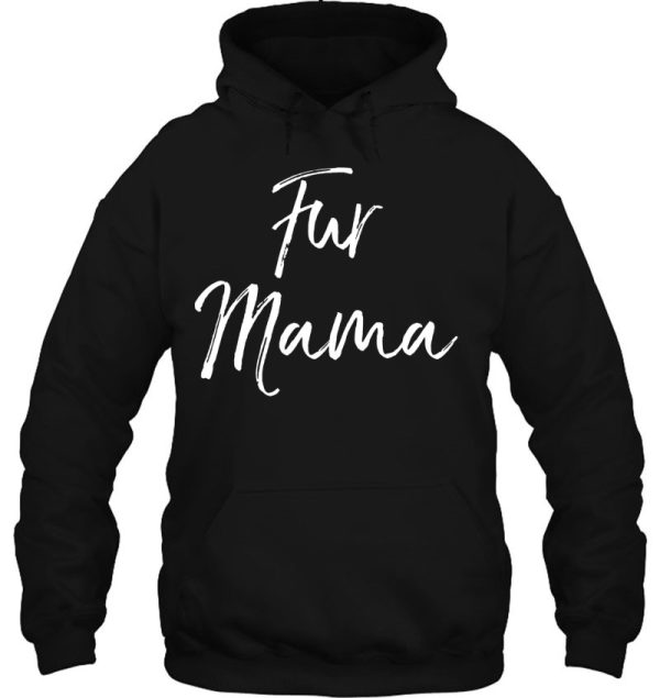 Funny Dog Mom Quote Dog Owner Gift For Women Cute Fur Mama