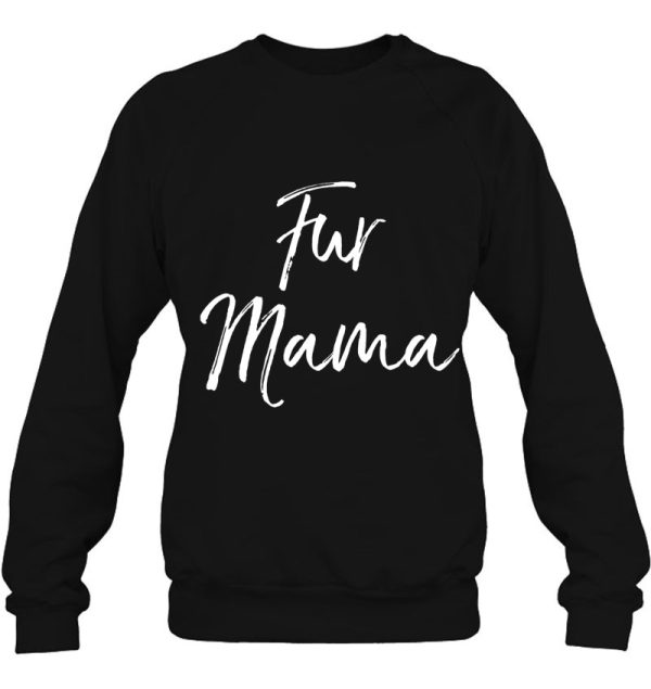 Funny Dog Mom Quote Dog Owner Gift For Women Cute Fur Mama