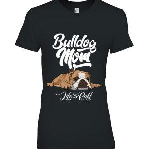 Funny English Bulldog Apparel Bulldog Mom Life Is Ruff Pullover