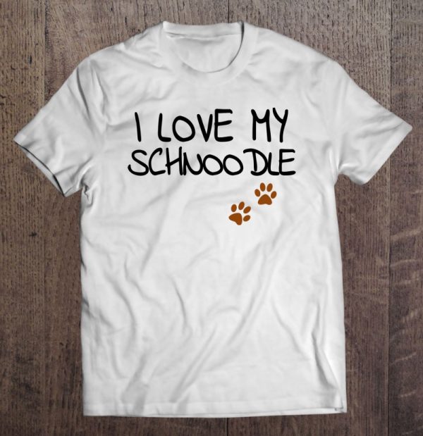 Funny I Love My Schnoodle For Doodle Dog Mom Dad Lover