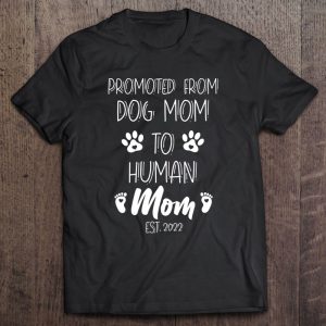 Funny Promoted From Dog Mom To Human Mom Est 2022 Ver2 1
