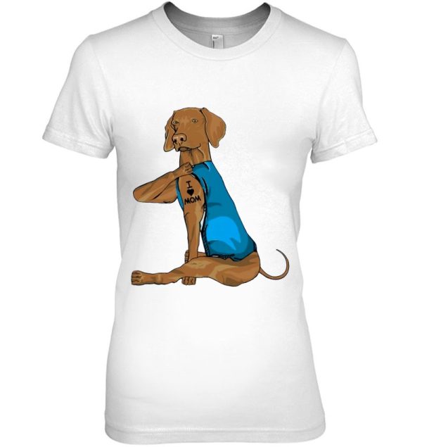 Funny Vizsla Dog I Love Mom Tattoo Vizsla Lover Gift