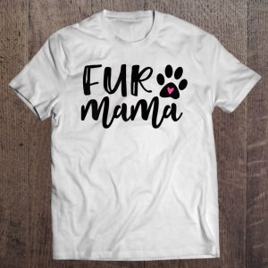 Fur Mama , Dog Mom , Dog Mom Gift, Mom Of Dogs