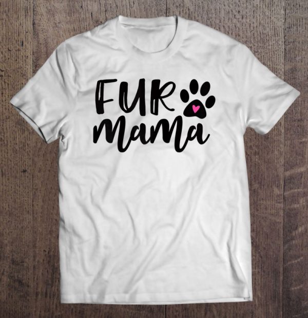 Fur Mama , Dog Mom , Dog Mom Gift, Mom Of Dogs