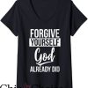 God Did T-Shirt Forgive Yourself God Already Did