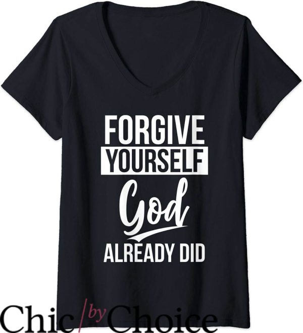 God Did T-Shirt Forgive Yourself God Already Did