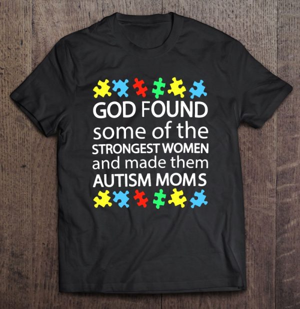 God Found Some Of The Strongest Women And Made Them Autism Mom