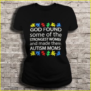 God Found Some Of The Strongest Women And Made Them Autism Moms