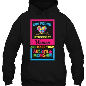 God Found Strongest Women - Made Them Autism Moms - Proud 2 God Found Strongest Women Made Them Autism Moms Proud 3