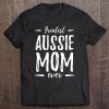 Greatest Australian Shepherd Dog Mom Of Dog Mom