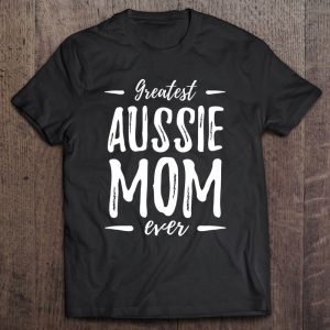 Greatest Australian Shepherd Dog Mom Of Dog Mom