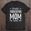 Greatest Yorkiepoo Mom Shirt Funny Dog Mom Gift