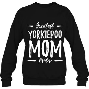 Greatest Yorkiepoo Mom Shirt Funny Dog Mom Gift 4