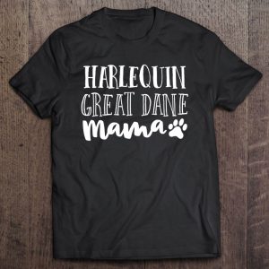 Harlequin Great Dane Mom Shirt Mother Mama Dog Lover Gift