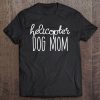 Helicopter Dog Mom