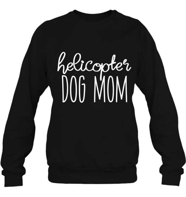 Helicopter Dog Mom