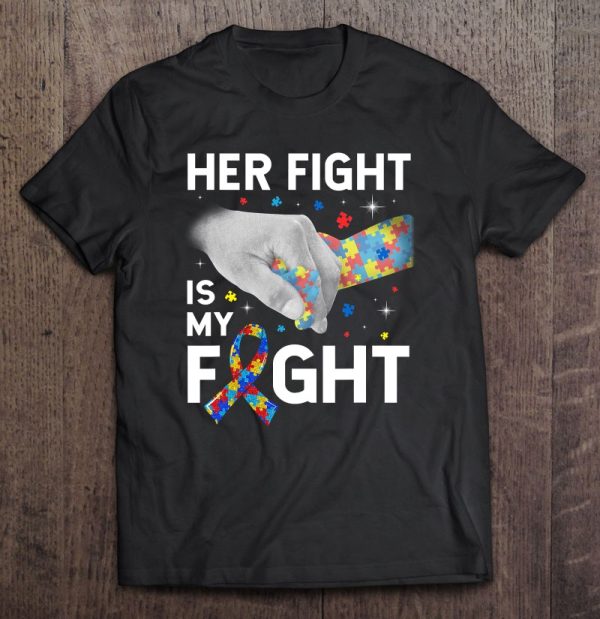 Her Fight Is My Fight Autism Awareness Gift Autism Mom Kids