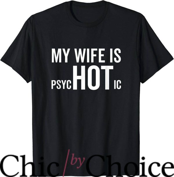 Hot Wife T-Shirt Funny Sarcastic Humor Joke T-Shirt Trending