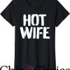 Hot Wife T-Shirt Hot Wife Swinger Word T-Shirt Trending
