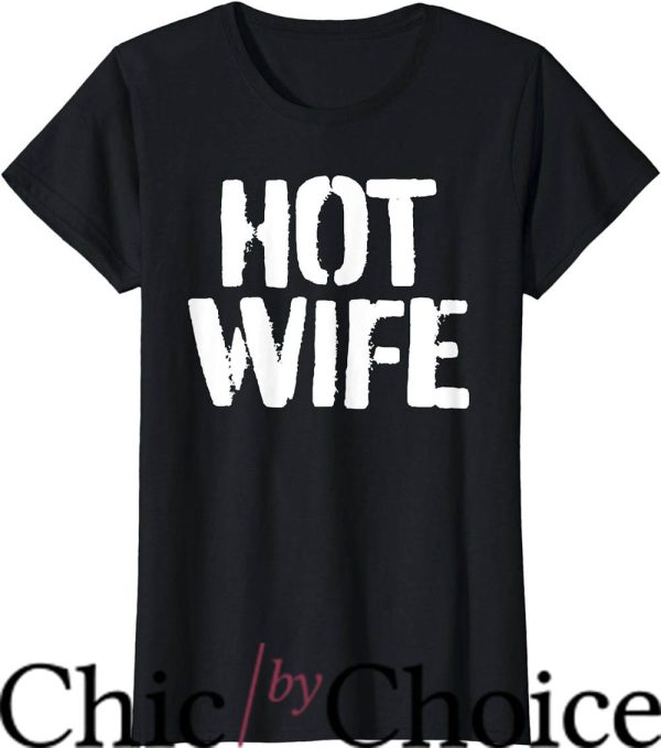 Hot Wife T-Shirt Hot Wife Swinger Word T-Shirt Trending