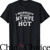Hot Wife T-Shirt I Workout Because My Wife Is Hot Trending
