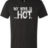 Hot Wife T-Shirt My Wife Is Psychotic Hot T-Shirt Trending