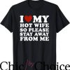 Hot Wife T-Shirt Please Stay Away From Me Trending