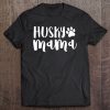 Husky Mama Funny Dog Lovers Dog Mom Women Gifts
