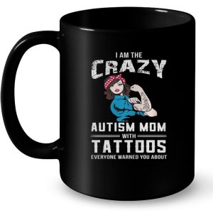 I Am The Crazy Autism Mom With Tattoos Everyone Warned You About 2 I Am The Crazy Autism Mom With Tattoos Everyone Warned You About 3