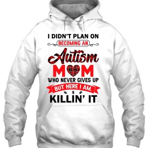 I Didn’T Plan On Becoming An Autism Mom Who Never Gives Up Version 2 2 I Didn'T Plan On Becoming An Autism Mom Who Never Gives Up Version 2 3