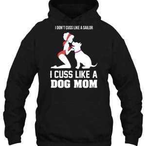 I Don't Cuss Like A Sailor I Cuss Like A Dog Mom 2 I Dont Cuss Like A Sailor I Cuss Like A Dog Mom 3