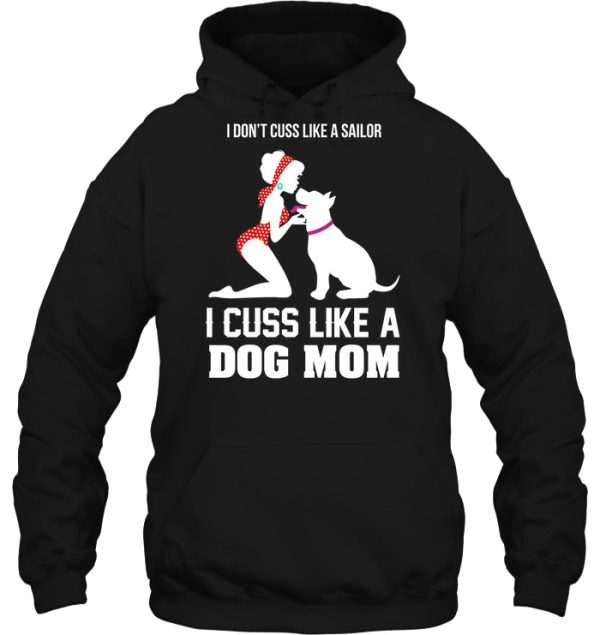 I Don’t Cuss Like A Sailor I Cuss Like A Dog Mom
