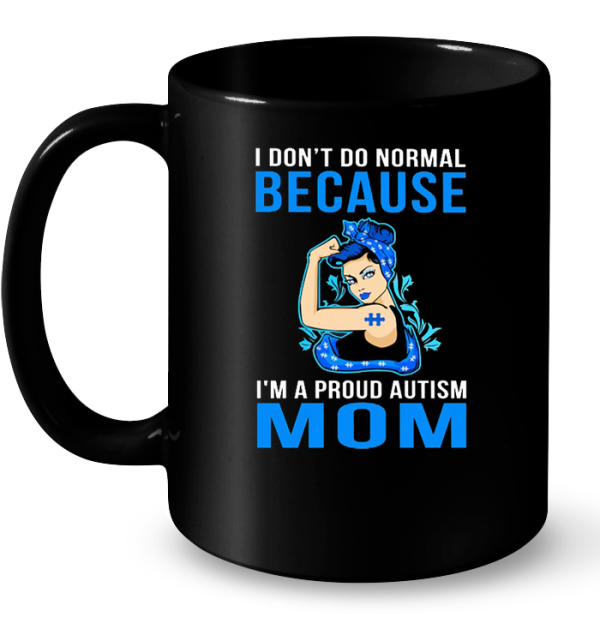 I Don’t Do Normal Because I’m A Proud Autism Mom