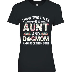 I Have Two Titles Aunt And Dog Mom Floral Dog Lovers