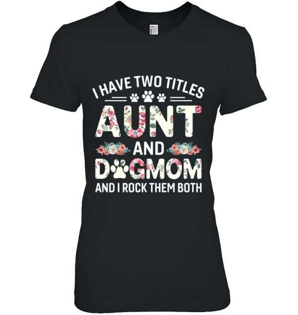 I Have Two Titles Aunt And Dog Mom Floral Dog Lovers