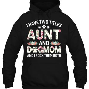 I Have Two Titles Aunt And Dog Mom Floral Dog Lovers 3